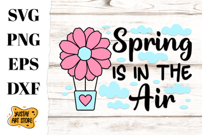 Spring SVG flower hot air balloon with quote &quot;Spring is in the Air&quot;