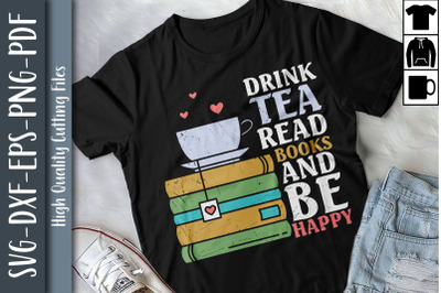 Drink Tea Read Books And Be Happy