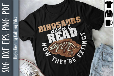 Dinosaurs Didn&#039;t Read Now They Extinct