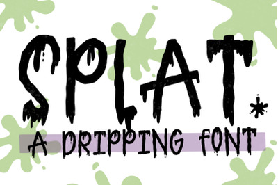 SPLAT A dripping font