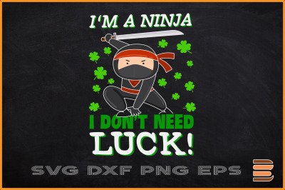 Ninja Don&#039;t Need Luck St. Patrick&#039;s Day