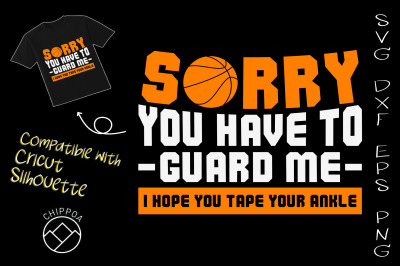 Sorry You Have To Guard Me