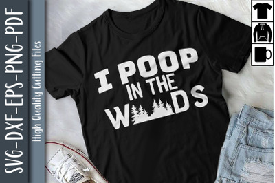 Funny Camping I Poop In The Woods