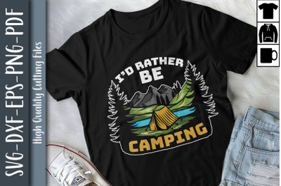 Funny Camper I&#039;d Rather Be Camping