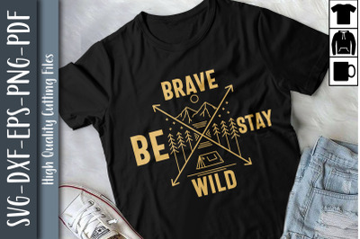 Funny Camping Be Brave Stay Wild