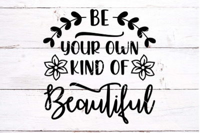 Be Your Own Kind Of Beautiful SVG -  SVG Cut File