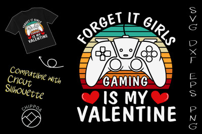 Forget It Girls Gaming is my Valentine