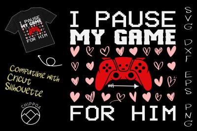 I Pause My Game For Him Valentine Couple