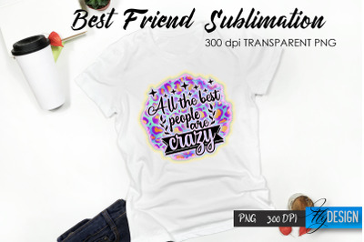 Best Friend Quote Sublimation. T-Shirt 5.