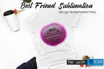 Best Friend Quote Sublimation. T-Shirt 11.