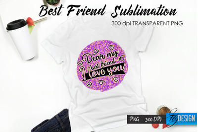 Best Friend Quote Sublimation. T-Shirt 14.