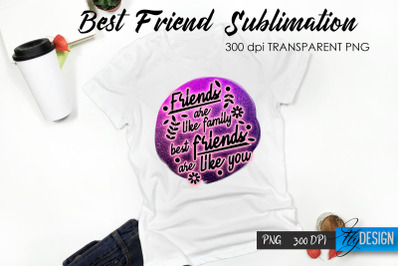 Best Friend Quote Sublimation. T-Shirt 16.