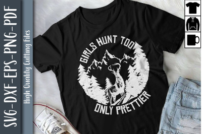 Funny Girls Hunt Too Only Prettier