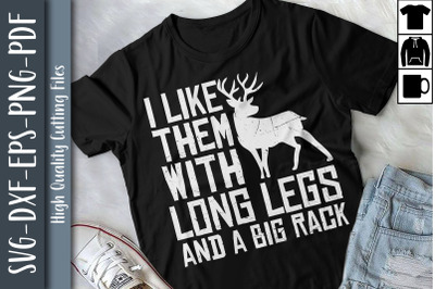 I Like Them With Long Legs And Big Rack