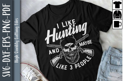 I Like Hunting And Maybe Like 3 People