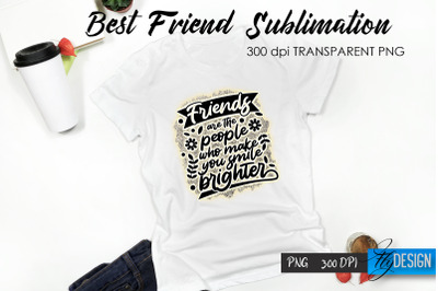 Best Friend Quote Sublimation. T-Shirt 18.