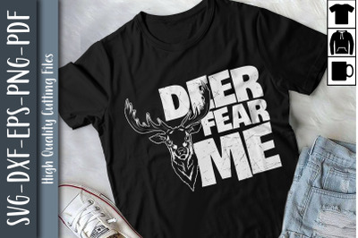 Funny Hunting Deer Fear Me Gift