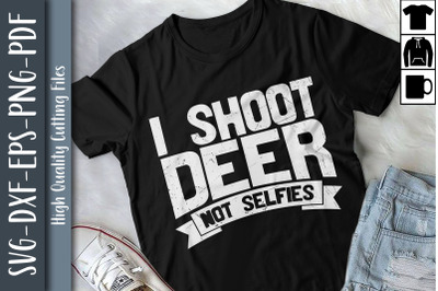 Funny Design Deer Hunting Not Selfies