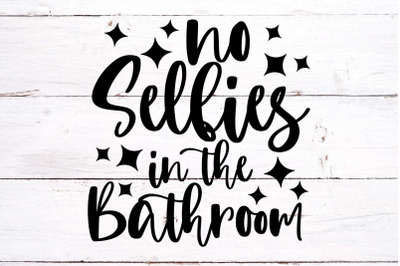 Bathroom SVG - No selfies in the bathroom svg - png - dxf - eps - Bath