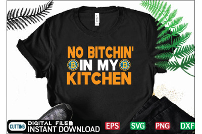 No Bitchin&#039; In My Kitchen t shirt design