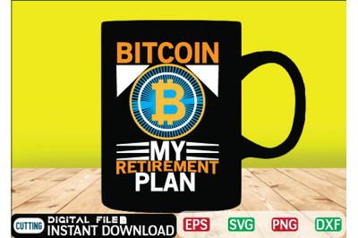 Bitcoin My Retirement Plan t shirt design