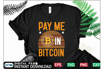 Pay Me In Bitcoin t shirt