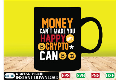 Money cant make you happy crypto can t shirt