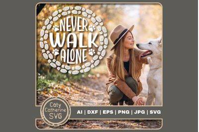Never Walk Alone Pet Dog Hiking Hiker Quote Bootprint Paw SVG Cut File