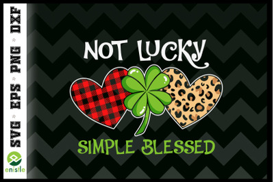 Not Lucky Simple Blessed St Patrick Day