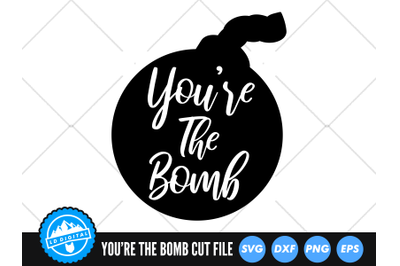 You&#039;re The Bomb SVG | Bomb SVG Cut File | Cartoon Bomb SVG