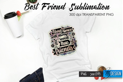 Best Friend Quote Sublimation. T-Shirt 32.