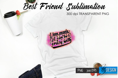 Best Friend Quote Sublimation. T-Shirt 34.