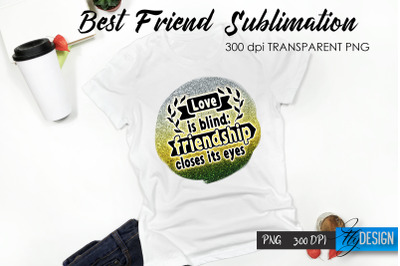 Best Friend Quote Sublimation. T-Shirt 43.&nbsp;