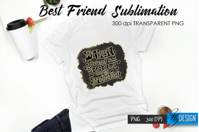 Best Friend Quote Sublimation. T-Shirt 44.&nbsp;