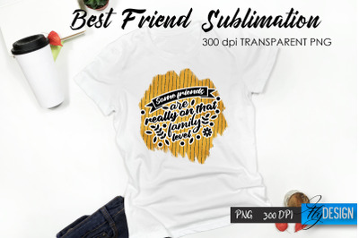 Best Friend Quote Sublimation. T-Shirt 53.