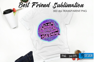 Best Friend Quote Sublimation. T-Shirt 60.