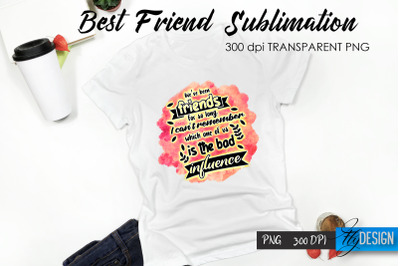 Best Friend Quote Sublimation. T-Shirt 64.