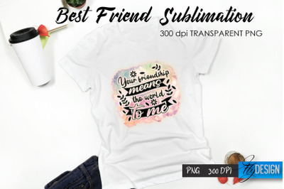 Best Friend Quote Sublimation. T-Shirt 70.