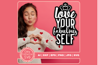Love Your Fabulous Self Single Valentine&#039;s Quote SVG Cut File