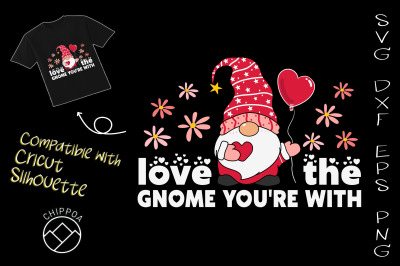 Love The Gnome You&#039;re With Valentine