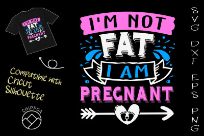 I&#039;m Not Fat I Am Pregnant Funny Mom