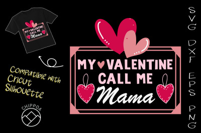 My Valentine call me Mama