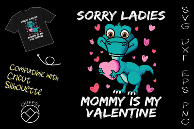 Sorry ladies Mommy Is My Valentine