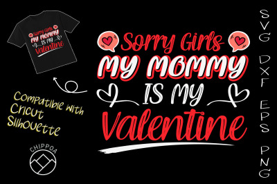 Sorry Girls Mommy is my Valentine