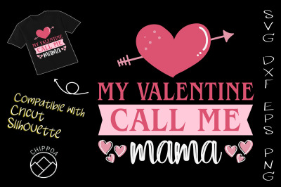 My Valentine call me Mama