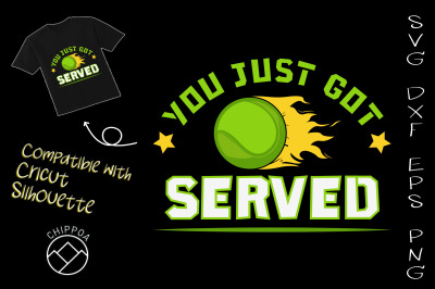 You Just Got Served Tennis Lover