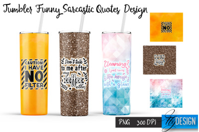 Funny Sarcastic Tumbler. Wrap Design 1