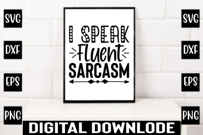 i speak fluent sarcasm