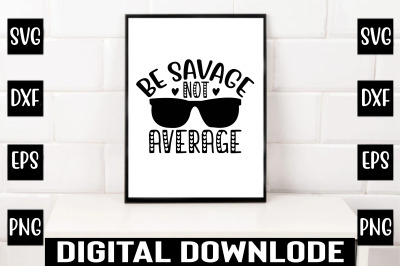 be savage not average