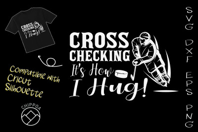 Cross Checking It&#039;s How I Hug